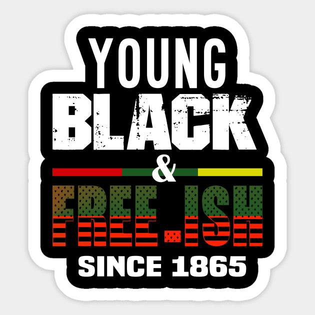 young black free ish since 1865..black pride Sticker by DODG99